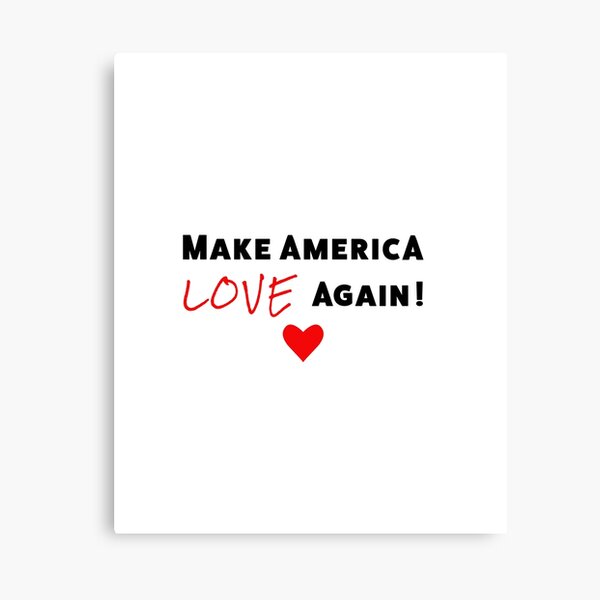 Make America Love Again - One Heart Canvas Print