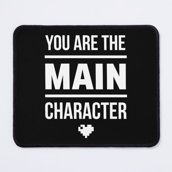 Item preview, You Are The Main Character designed and sold by VomHaus.