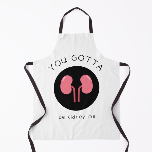 Item preview, You Gotta Be Kidney Me designed and sold by Sadhvika.