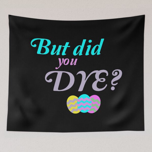 Item preview, But did you dye designed and sold by Josie37.