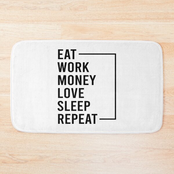 Item preview, eat, work, money, money, love sleep and repeat designed and sold by HabbzDesigns.