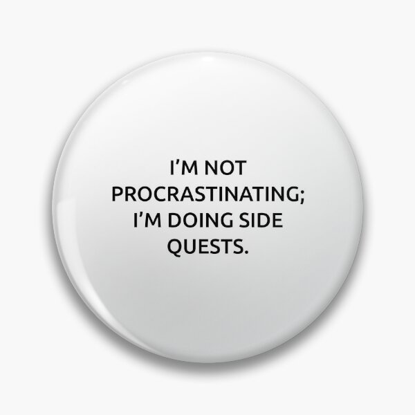 Item preview, I’m not procrastinating; I’m doing side quests. designed and sold by IMCDT.