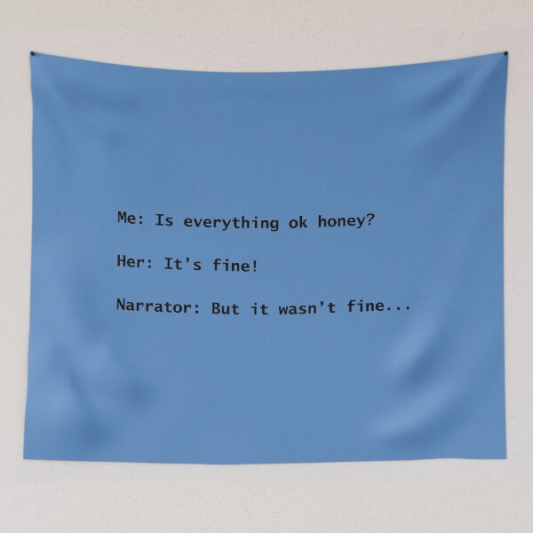 Item preview, Narrator: But it wasn't fine... dark text designed and sold by lyricalshirts.