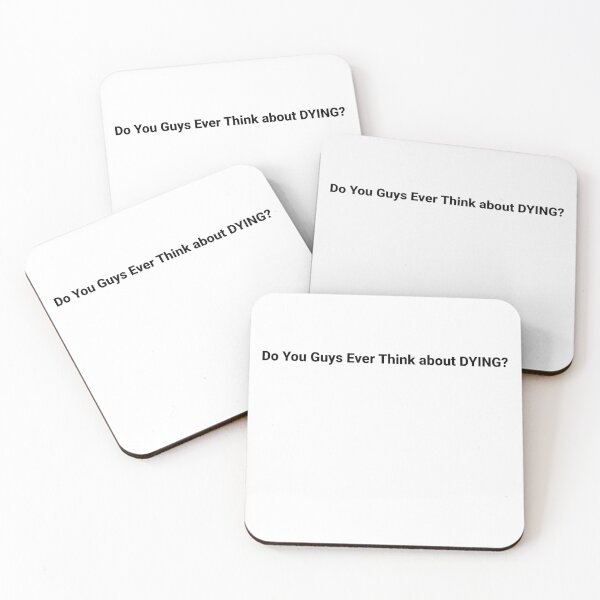 Item preview, Do You guys ever think about dying - Funny Quote designed and sold by IHRArt.