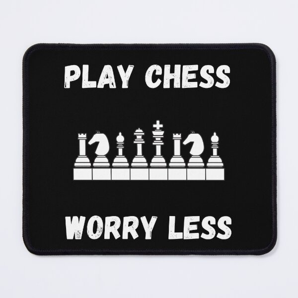Item preview, Play Chess Worry Less designed and sold by Kedo123.