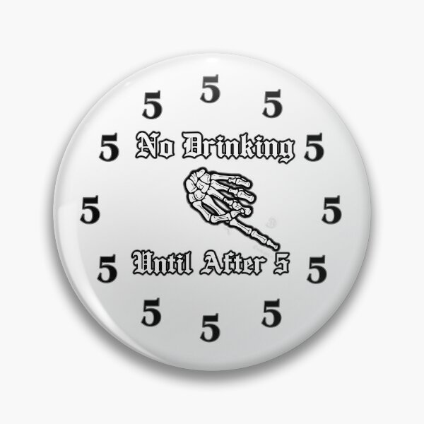 Item preview, No drinking until 5 oclock clock - its 5 oclock somewhere  designed and sold by EastLosStilo.