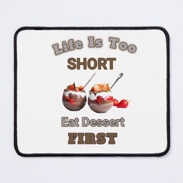 Item preview, "Life is Too Short, Eat Dessert First": funny dessert qoute for dessert lovers designed and sold by Obinne.