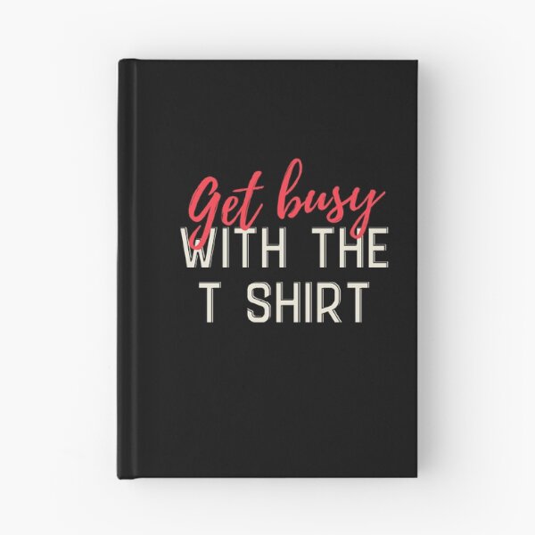 Item preview, Get busy Designs Packed with Humorous Writings designed and sold by joyfulcow.