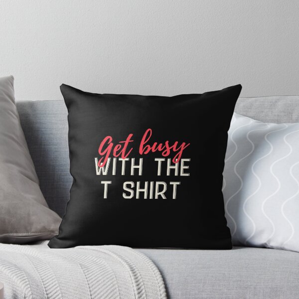 Item preview, Get busy Designs Packed with Humorous Writings designed and sold by joyfulcow.