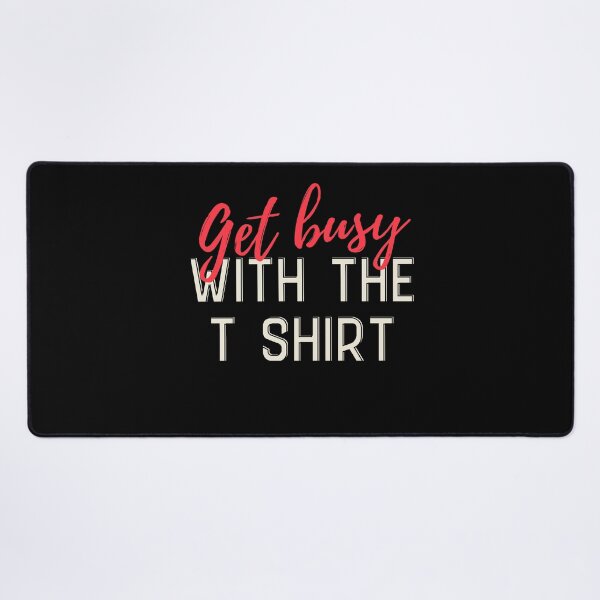 Item preview, Get busy Designs Packed with Humorous Writings designed and sold by joyfulcow.