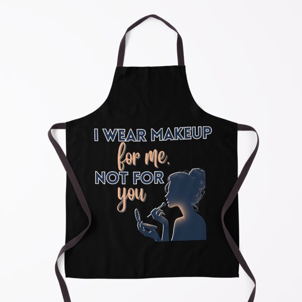 Item preview, I wear makeup for me not for you designed and sold by Fr0mtheMachine.