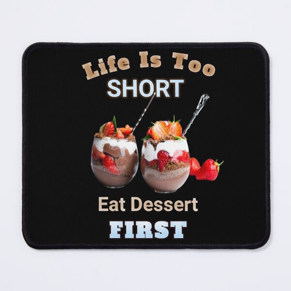 Item preview, "Life is Too Short, Eat Dessert First sign" designed and sold by Obinne.