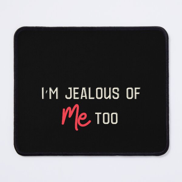 Item preview, I'm jealous Designs Packed with Humorous Writings designed and sold by joyfulcow.