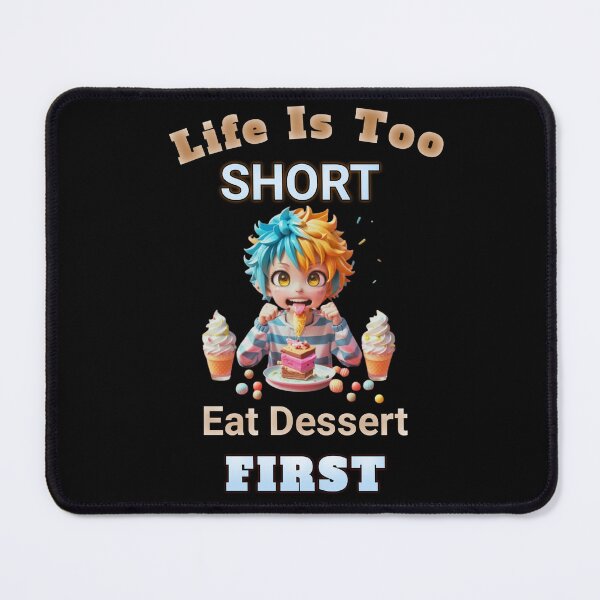 Item preview,  "Life is Too Short, Eat Dessert First meme" designed and sold by Obinne.