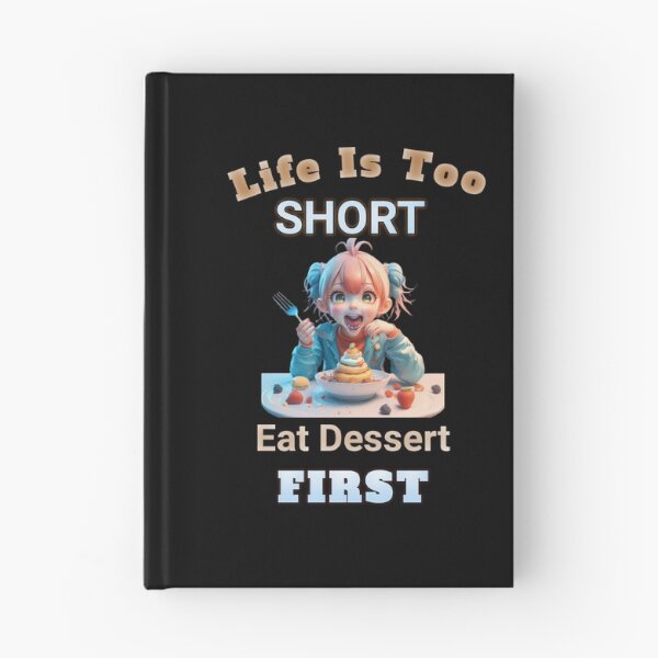 Item preview, "Life is Too Short, Eat Dessert First" designed and sold by Obinne.