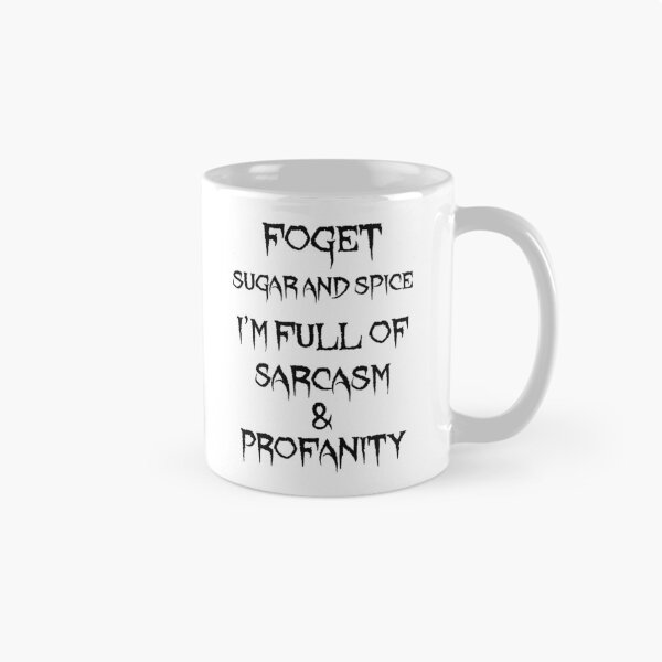 Item preview, Forget sugar and spice I'm full of sarcasm & profanity designed and sold by LinkyLankStank.
