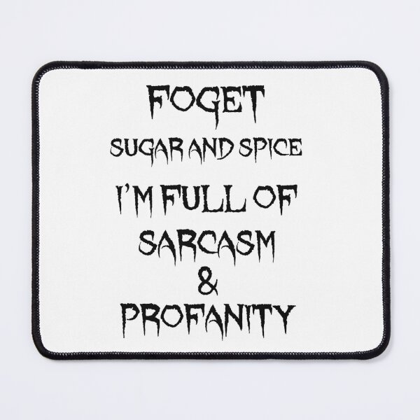 Item preview, Forget sugar and spice I'm full of sarcasm & profanity designed and sold by LinkyLankStank.