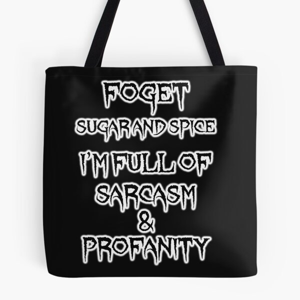 Item preview, Forget sugar and spice I'm full of sarcasm & profanity designed and sold by LinkyLankStank.