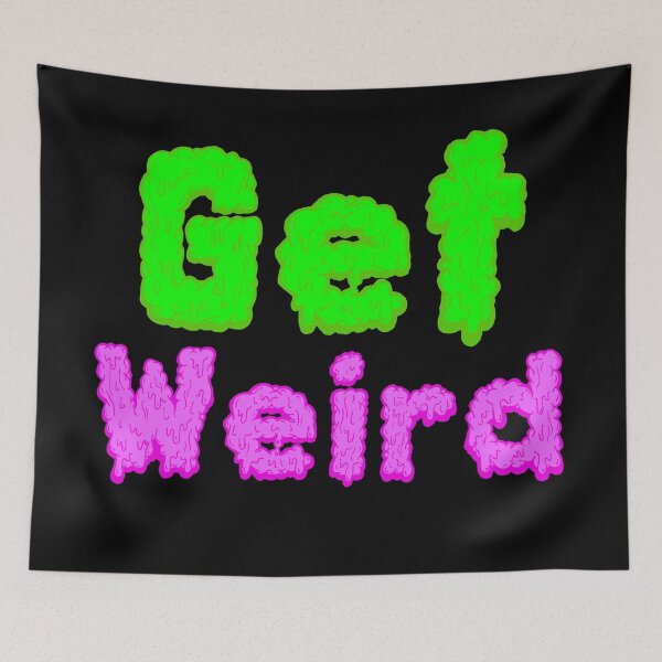 Item preview, Get Weird designed and sold by NIGHTBLOOMDJ.
