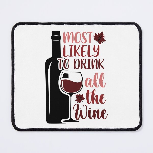 Item preview, Most likely to drink all the wine designed and sold by ArtemisDesignss.
