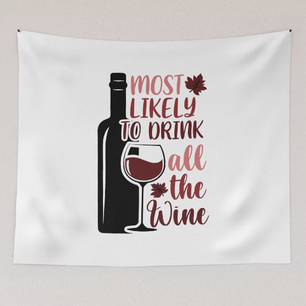 Item preview, Most likely to drink all the wine designed and sold by ArtemisDesignss.