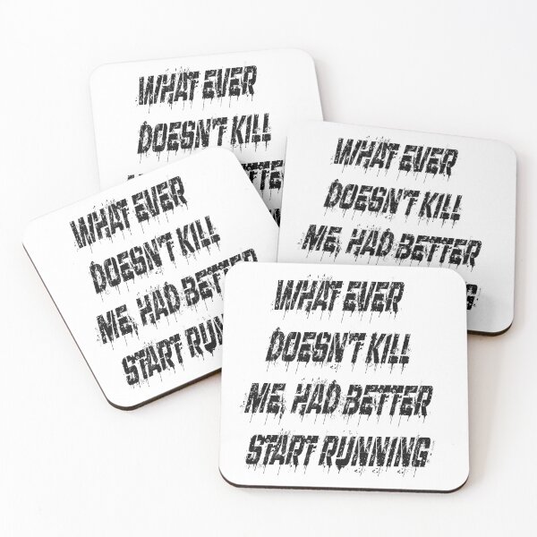 Item preview, what ever doesn't kill me, had better start running designed and sold by LinkyLankStank.