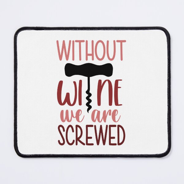 Item preview, Without wine we are screwed designed and sold by ArtemisDesignss.