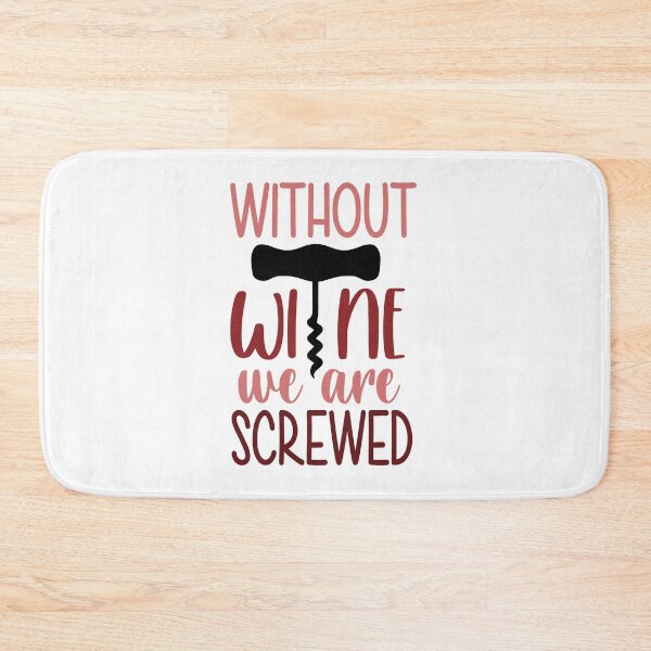 Item preview, Without wine we are screwed designed and sold by ArtemisDesignss.