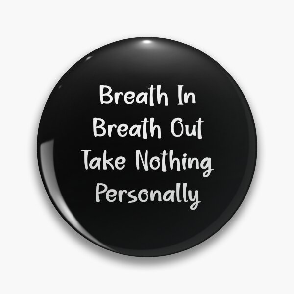 Item preview, Breathe In Breathe Out Take Nothing Personally designed and sold by Lelijo.