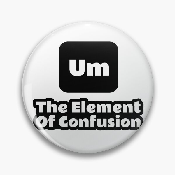Item preview, Um The Element Of Confusion funny Chemistry lovers designed and sold by aminasam.