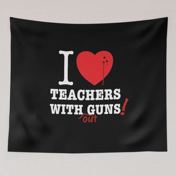Item preview, I love teachers without guns! Satire against weapons designed and sold by peter2art.