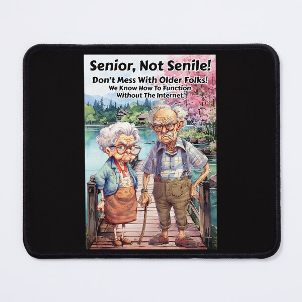 Item preview, Senior, Not Senile! Don't Mess With Old Folks! designed and sold by Karen Wood.