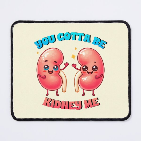 Item preview, you gotta be kidney me designed and sold by sadieillust.