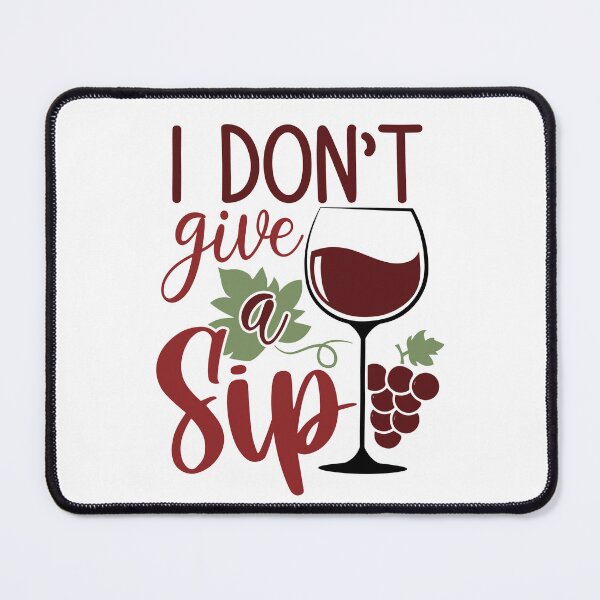 Item preview, I don’t give a sip designed and sold by ArtemisDesignss.