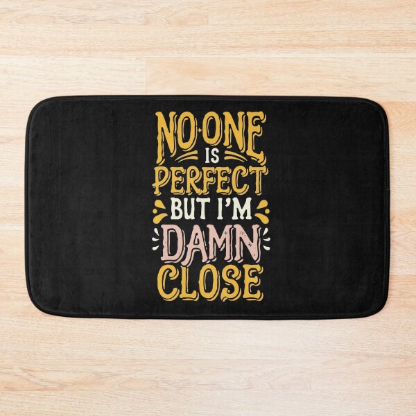 Item preview, No One Is Perfect But Im Damn Close designed and sold by Krieghorn.