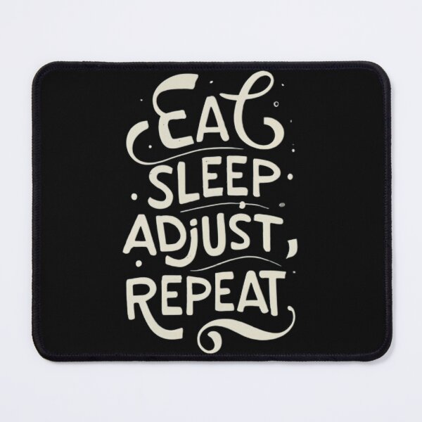 Item preview, Eat Sleep Adjust Repeat designed and sold by MillenniumDrip.