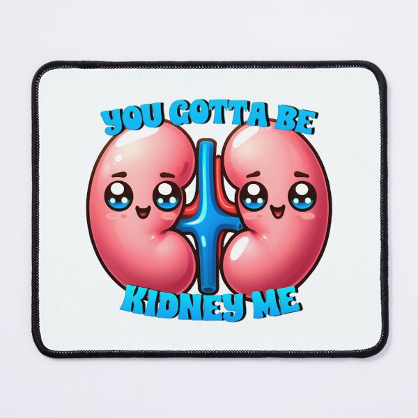 Item preview, you gotta be kidney me designed and sold by sadieillust.