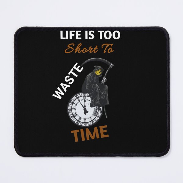 Item preview, "LIFE IS TOO SHORT TO WASTE TIME" designed and sold by Obinne.