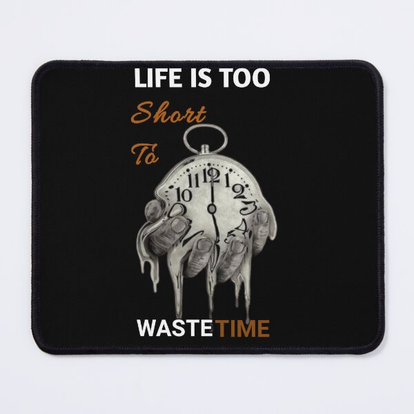 Item preview,  "LIFE IS TOO SHORT TO WASTE TIME QUOTE" designed and sold by Obinne.