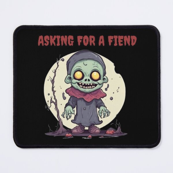 Item preview, Asking For A Fiend designed and sold by CaptainNemo21.
