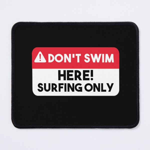Item preview, Don't Swim Here Surfing Only, Surfer Lover designed and sold by Mahfouf Younes.