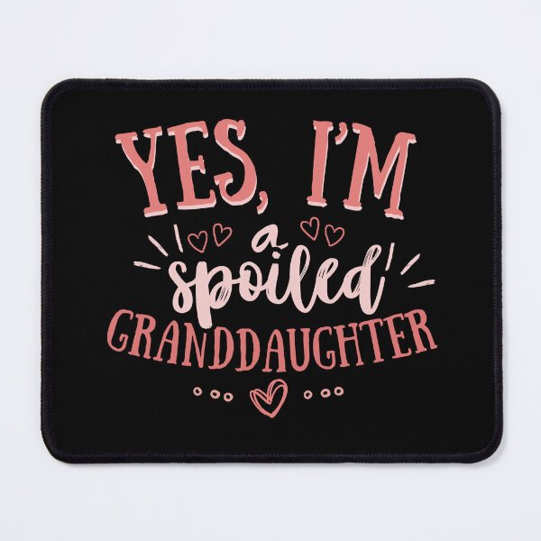 Item preview, Yes I'm a Spoiled Granddaughter designed and sold by AniArtPL.