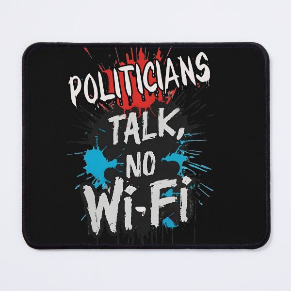 Item preview, Politicians: All talk, no Wi-Fi designed and sold by RebeccaRe.