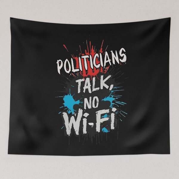 Item preview, Politicians: All talk, no Wi-Fi designed and sold by RebeccaRe.