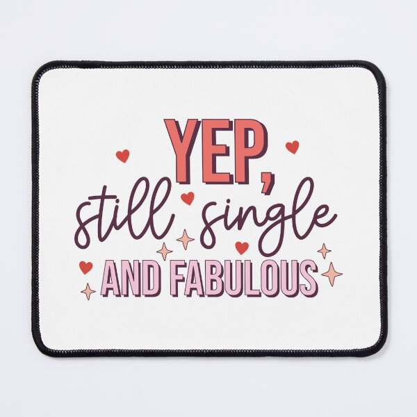 Item preview, Valentines Day 2024 Yep Still Single And Fabulous designed and sold by EXON-Publishing.