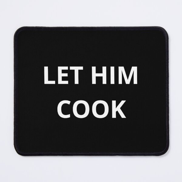 Item preview, LET HIM COOK designed and sold by shaviquin.