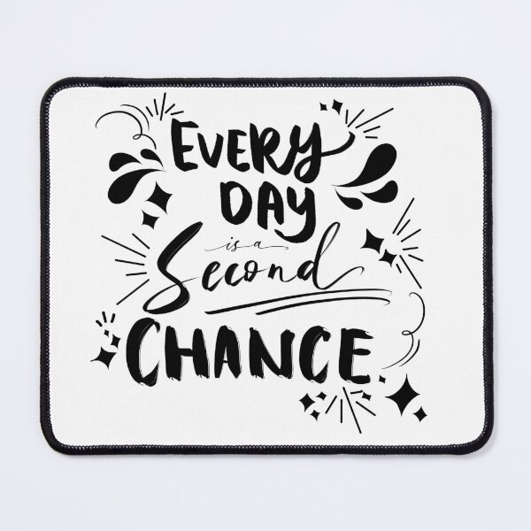 Item preview, Everyday is a Second Chance designed and sold by MercuryV.