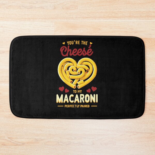 Item preview, You are my cheese to my macaroni designed and sold by TheRealmWithin.