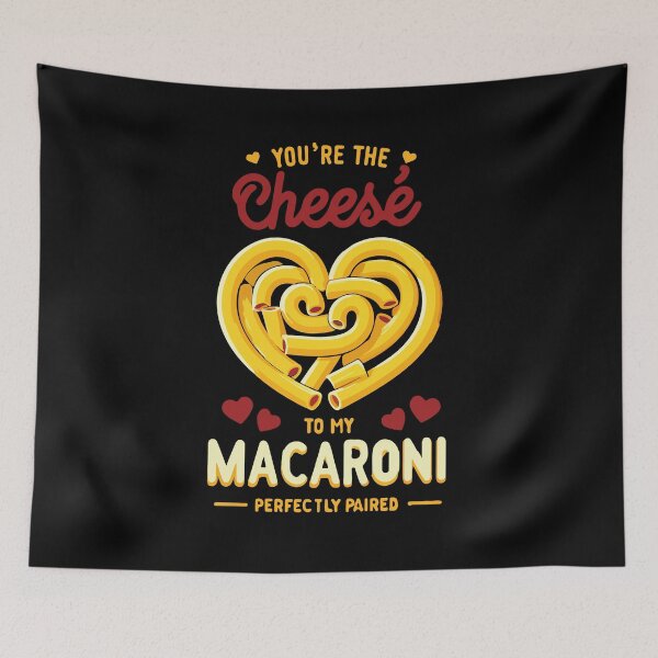 Item preview, You are my cheese to my macaroni designed and sold by TheRealmWithin.