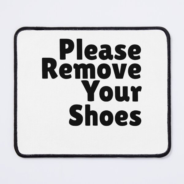 Item preview, Please Remove Your Shoes designed and sold by Mahfouf Younes.
